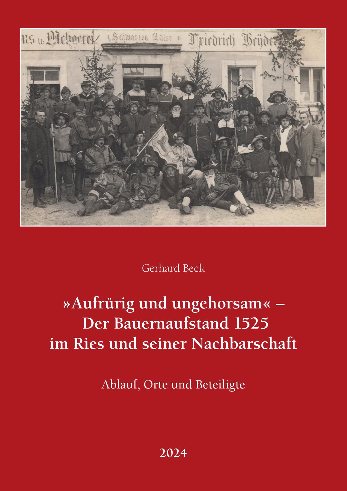 G. Beck - Aufrürig und ungehorsam - Der Bauernaufstand 1525 im Ries und seiner Nachbarschaft